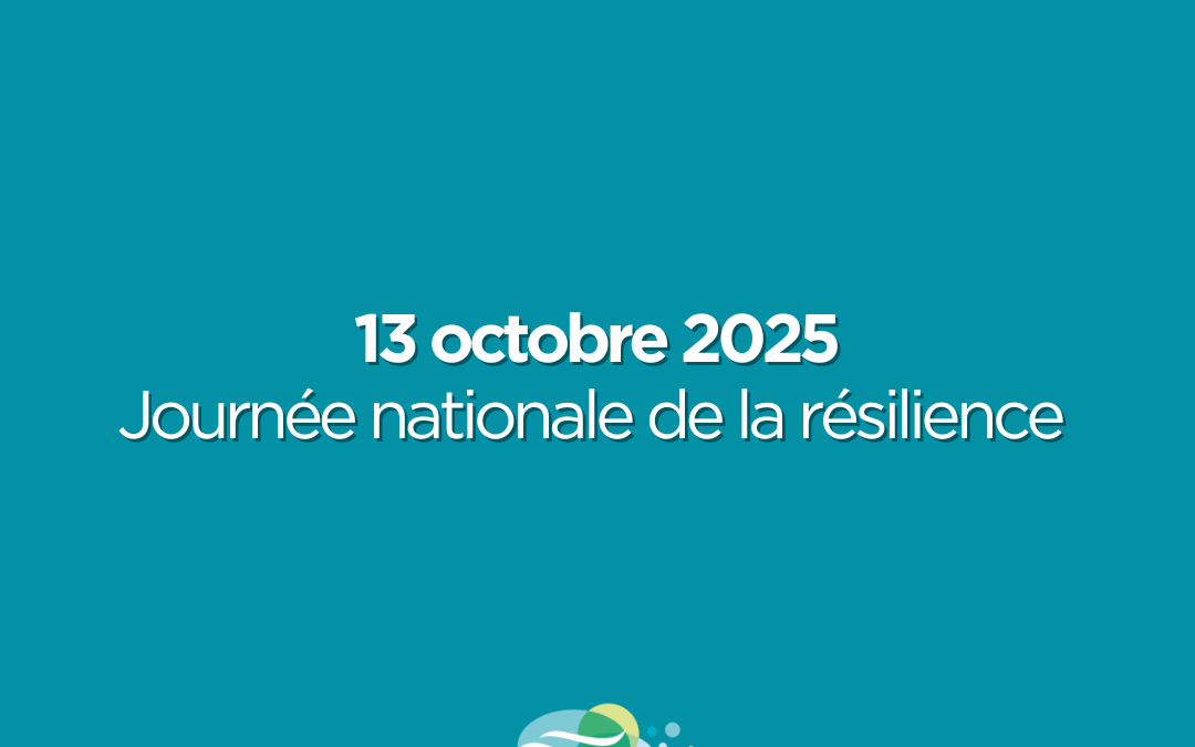 13 OCTOBRE 2025 : JOURNEE NATIONALE DE LA RESILIENCE